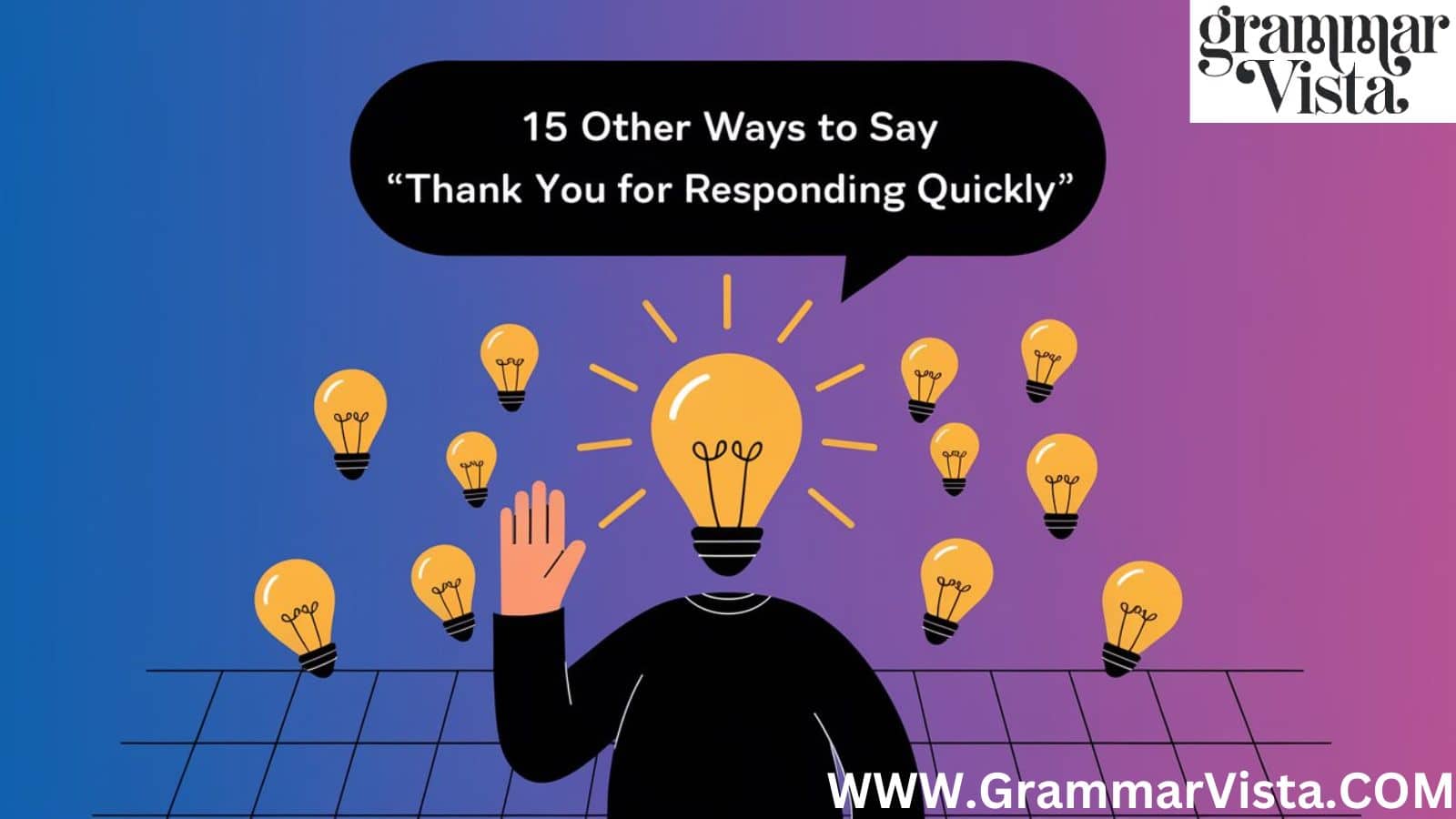 15 Other Ways to Say "Thank You For Responding Quickly"