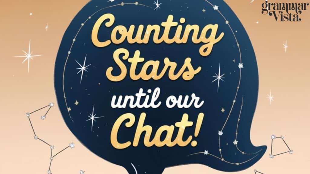 "Counting Stars Until Our Chat!"