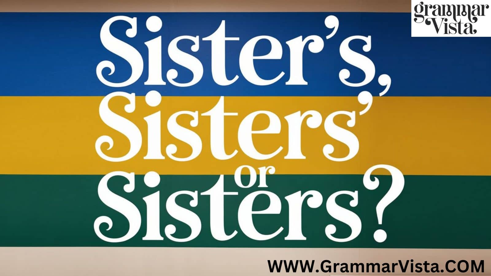 Sister's," "Sisters'," and "Sisters