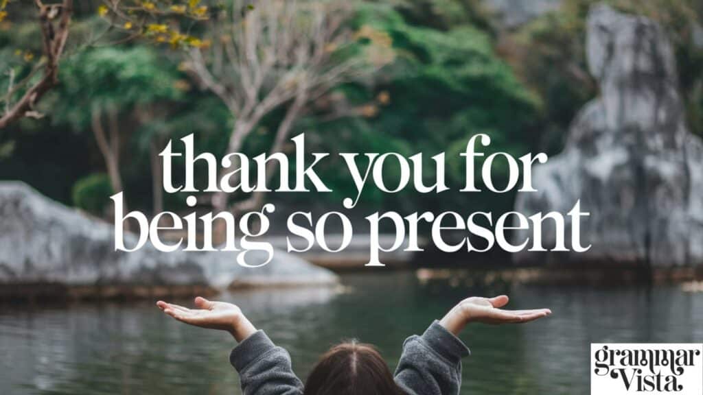 thank you for being so present