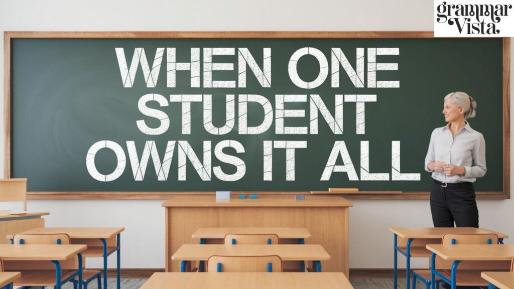 When One Student Owns It All