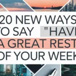 20 new ways to say "have a great rest of your week"