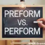 Preform vs. Perform