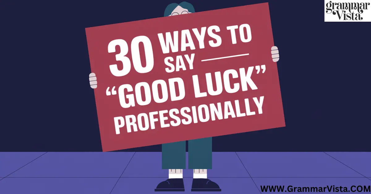 30 Ways to Say "Good Luck" Professionally