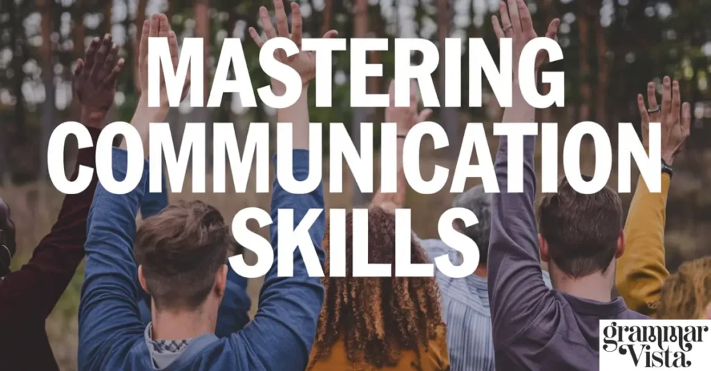 Mastering Communication Skills