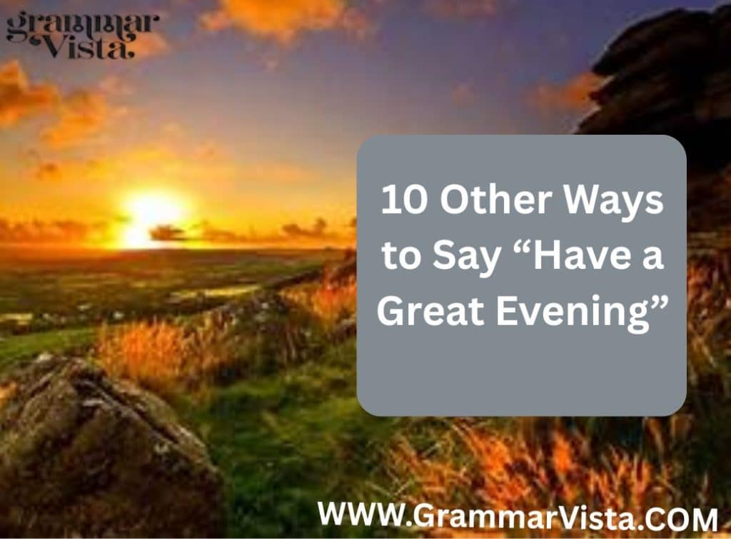 10 Other Ways to Say “Have a Great Evening”
