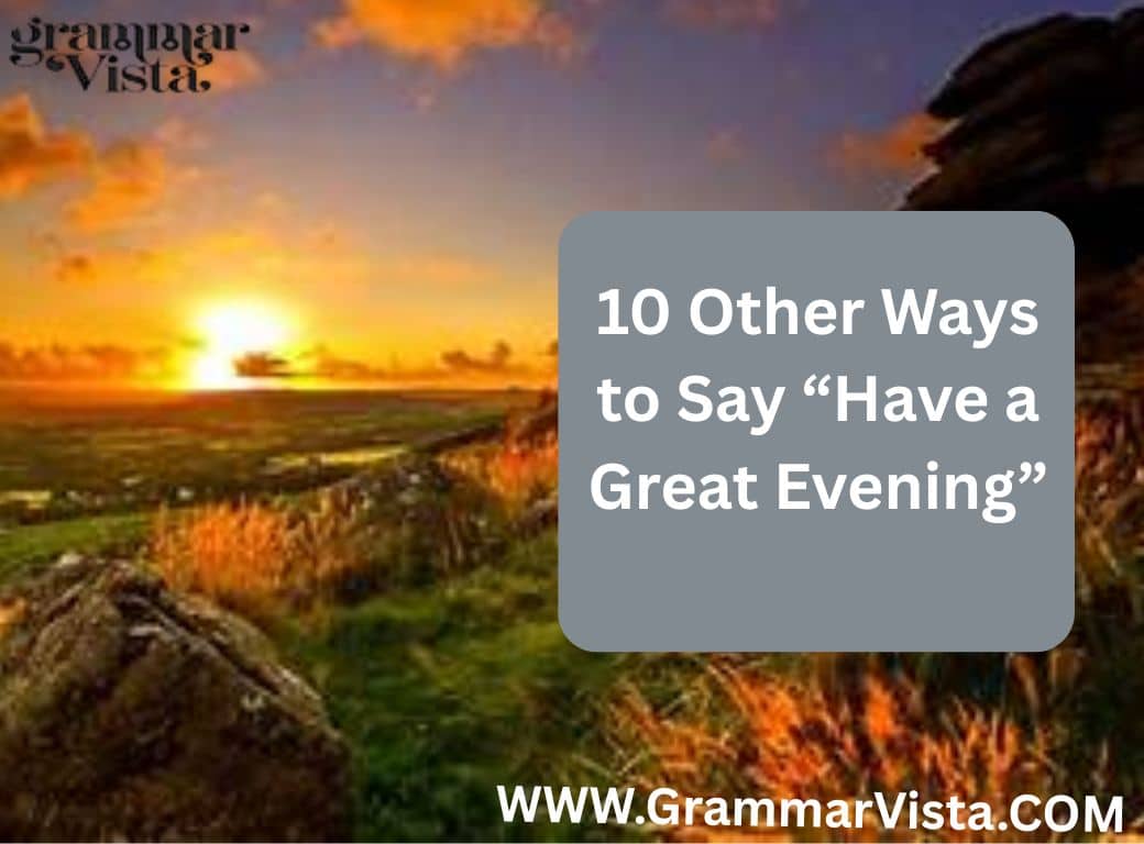 10 Other Ways to Say “Have a Great Evening”