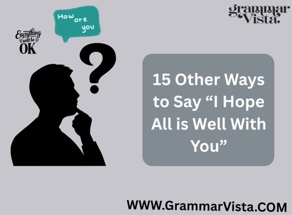15 Other Ways to Say “I Hope All is Well With You”