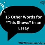 15 Other Words for “This Shows” in an Essay