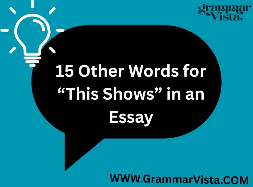 15 Other Words for “This Shows” in an Essay
