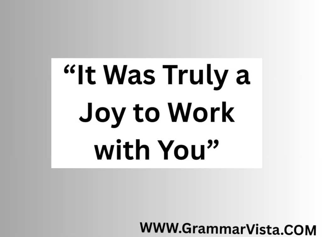 it's a pleasure working with you