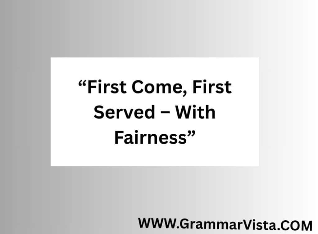 another way to say first come first serve