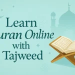 Online Quran Academy: A Comprehensive Guide to Choosing and Succeeding in Quranic Studies Online